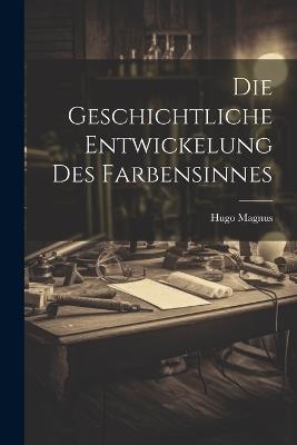 Die Geschichtliche Entwickelung Des Farbensinnes - Magnus Hugo 1842-1907 - cover