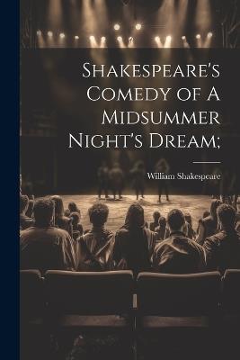 Shakespeare's Comedy of A Midsummer Night's Dream; - William Shakespeare - cover