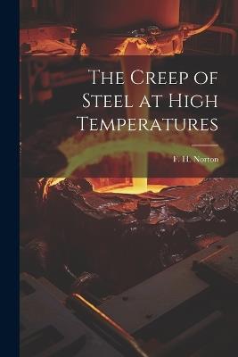 The Creep of Steel at High Temperatures - cover