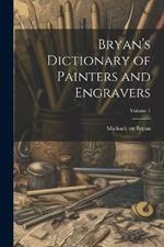 Bryan's Dictionary of Painters and Engravers; Volume 1