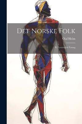 Det Norske Folk: Et Fysiologisk Forsøg - Olaf Holm - cover