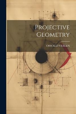 Projective Geometry - Oswald Veblen - cover
