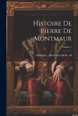 Histoire de Pierre de Montmaur; Volume 1 - cover