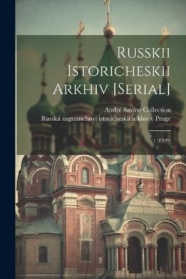 Russkii istoricheskii arkhiv [serial]: 1 (1929) - André Savine Collection,Russkii Zagranichnyi Istoriche Prage - cover