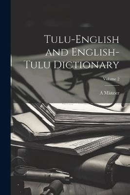 Tulu-English and English-Tulu Dictionary; Volume 2 - A Männer - cover