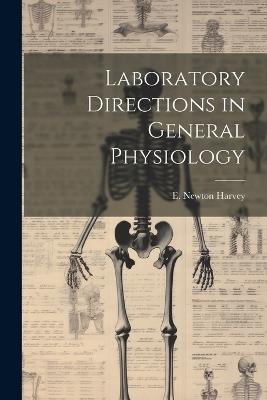 Laboratory Directions in General Physiology - E Newton 1887-1959 Harvey - cover