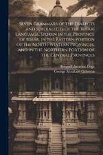 Seven Grammars of the Dialects and Subdialects of the Bihárí Language, Spoken in the Province of Bihár, in the Eastern Portion of the North-western Provinces, and in the Northern Portion of the Central Provinces: 2