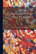 Hematin Compounds and Bile Pigments; Their Constitution, Metabolism, and Function