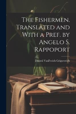 The Fishermen. Translated and With a Pref. by Angelo S. Rappoport - Dmitrii Vasil'evich Grigorovich - cover