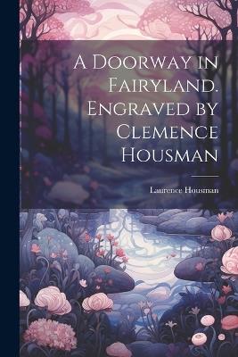 A Doorway in Fairyland. Engraved by Clemence Housman - Laurence Housman - cover