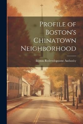 Profile of Boston's Chinatown Neighborhood - Boston Redevelopment Authority - cover