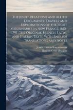 The Jesuit Relations and Allied Documents: Travels and Explorations of the Jesuit Missionaries in New France, 1610-1791; the Original French, Latin, and Italian Texts, With English Translations and Notes: 17