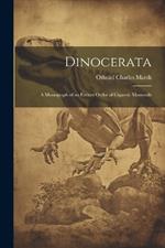 Dinocerata: A Monograph of an Extinct Order of Gigantic Mammals