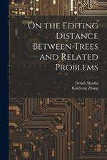 On the Editing Distance Between Trees and Related Problems