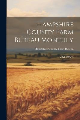 Hampshire County Farm Bureau Monthly: V.1-4 1915-19 - cover