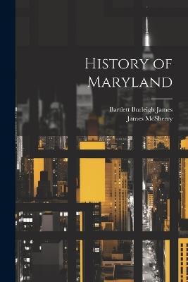 History of Maryland - James McSherry,Bartlett Burleigh James - cover