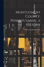 Montgomery County, Pennsylvania; a History: V.3