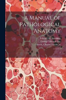 A Manual of Pathological Anatomy: 2 - Karl Rokitansky,George Edward Day,Charles Hewitt Moore - cover