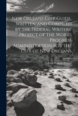 New Orleans City Guide, Written and Compiled by the Federal Writers' Project of the Works Progress Administration for the City of New Orleans - cover