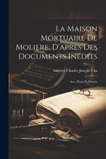 La maison mortuaire de Moliere, d'apres des documents inédits; avec plans et dessins