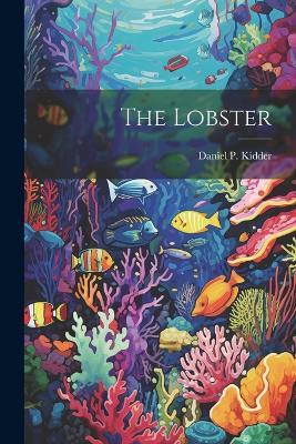 The Lobster - Daniel P 1815-1871 Kidder - cover