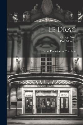 Le drac; drame fantastique en trois actes - George Sand,Paul Meurice - cover