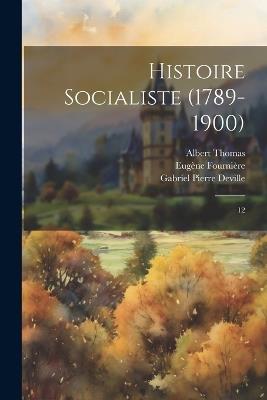 Histoire socialiste (1789-1900): 12 - Jean Jaurès,Paul Brousse,Gabriel Pierre Deville - cover