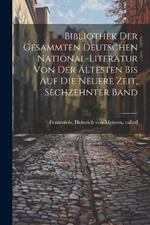 Bibliothek der gesammten deutschen National-Literatur von der ältesten bis auf die neuere Zeit, Sechzehnter Band