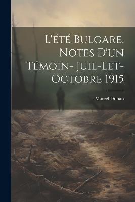 L'été bulgare, notes d'un témoin- juil-let-Octobre 1915 - Marcel Dunan - cover