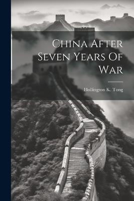 China After Seven Years Of War - Hollington K Tong - cover