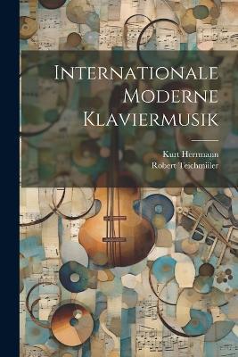 Internationale Moderne Klaviermusik - Robert Teichmiiler,Kurt Herrmann - cover