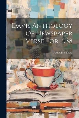 Davis Anthology Of Newspaper Verse For 1938 - Athie Sale Davis - cover