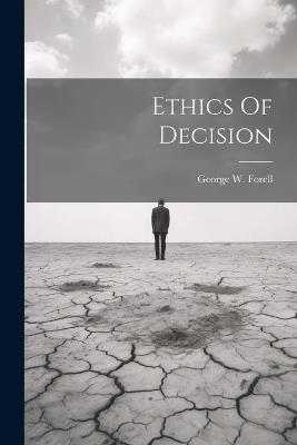 Ethics Of Decision - George W Forell - cover