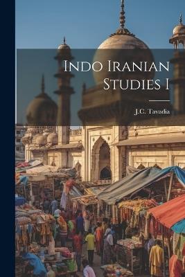 Indo Iranian Studies I - Jc Tavadia - cover