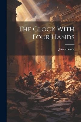 The Clock With Four Hands - James Leasor - cover