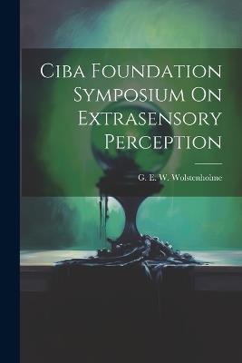 Ciba Foundation Symposium On Extrasensory Perception - G E W Wolstenholme - cover