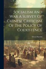 Socialism And War A Survey Of Chinese Criticism Of The Policy Of Coexistence