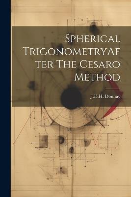 Spherical TrigonometryAfter The Cesaro Method - Jdh Donnay - cover