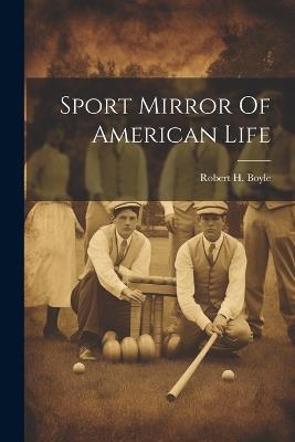 Sport Mirror Of American Life - Robert H Boyle - cover