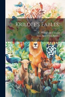 Krilòff's Fables; - Ivan Andreevich Krylov,C Fillingham B 1856 Coxwell - cover