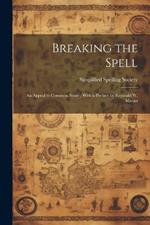 Breaking the Spell: An Appeal to Common Sense; With a Preface by Reginald W. Macan