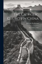 The Catholic Church in China: From 1860 to 1907