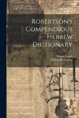 Robertson's Compendious Hebrew Dictionary - William Robertson,Nahum Joseph - cover