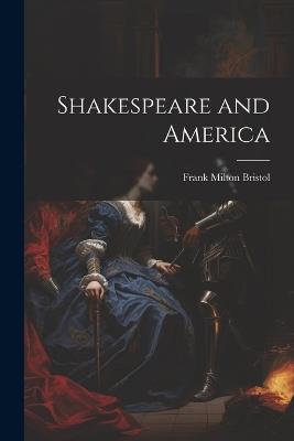 Shakespeare and America - Frank Milton Bristol - cover