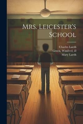 Mrs. Leicester's School - Charles Lamb,Mary Lamb,Winifred Green - cover