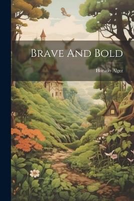 Brave And Bold - Horatio Alger - cover