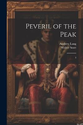 Peveril of the Peak: 3 - Walter Scott,Andrew Lang - cover