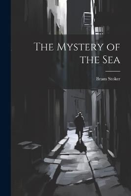 The Mystery of the Sea - Bram Stoker - cover