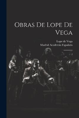 Obras de Lope de Vega: 2 - Lope De Vega,Madrid Academia Española - cover