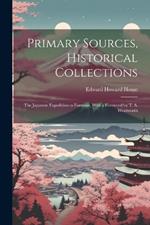 Primary Sources, Historical Collections: The Japanese Expedition to Formosa, With a Foreword by T. S. Wentworth